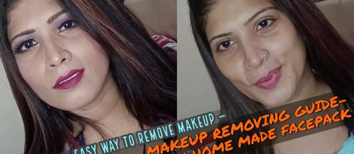 Makeup Removing Guide Easy Way - With Home Made Facepack
