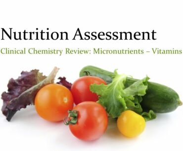 Nutrition Assessment: Vitamins - clin chem review