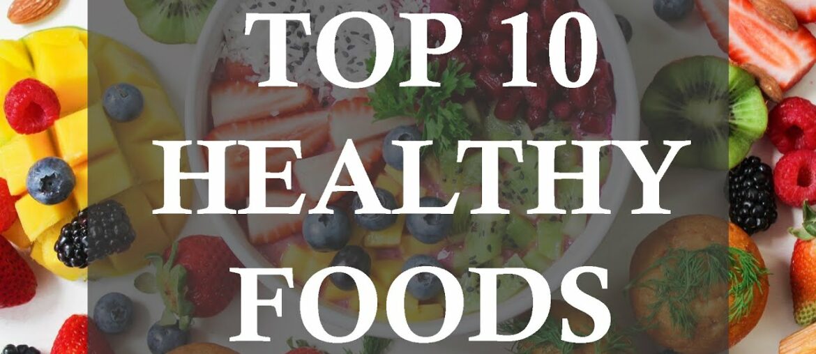 Top 10 healthy foods