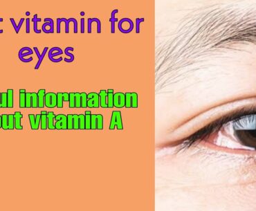 best vitamin for eye, Useful information about vitamin A
