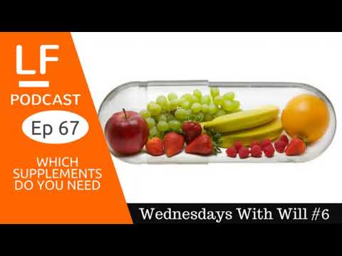 Live Fit Podcast ep67 [WWW6] WHICH SUPPLEMENTS YOU NEED FOR VITAL HEALTH