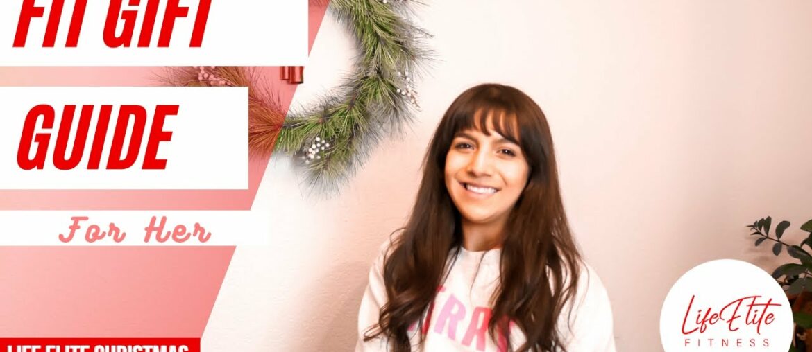FIT GIFT GUIDE FOR HER | LIFE ELITE CHRISTMAS DAY TWO