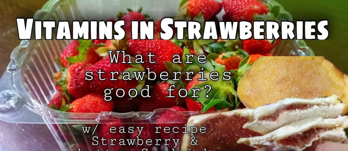 Strawberry Benefits and Easy Recipe Sandwich