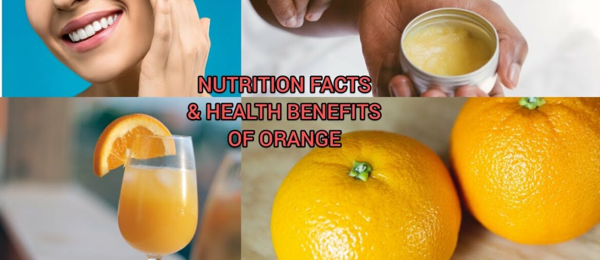 NUTRITION FACTS & HEALTH BENEFITS OF ORANGE/HOW TO CARE SKIN THROUGH ORANGE/BENEFITS OF ORANGE PEEL