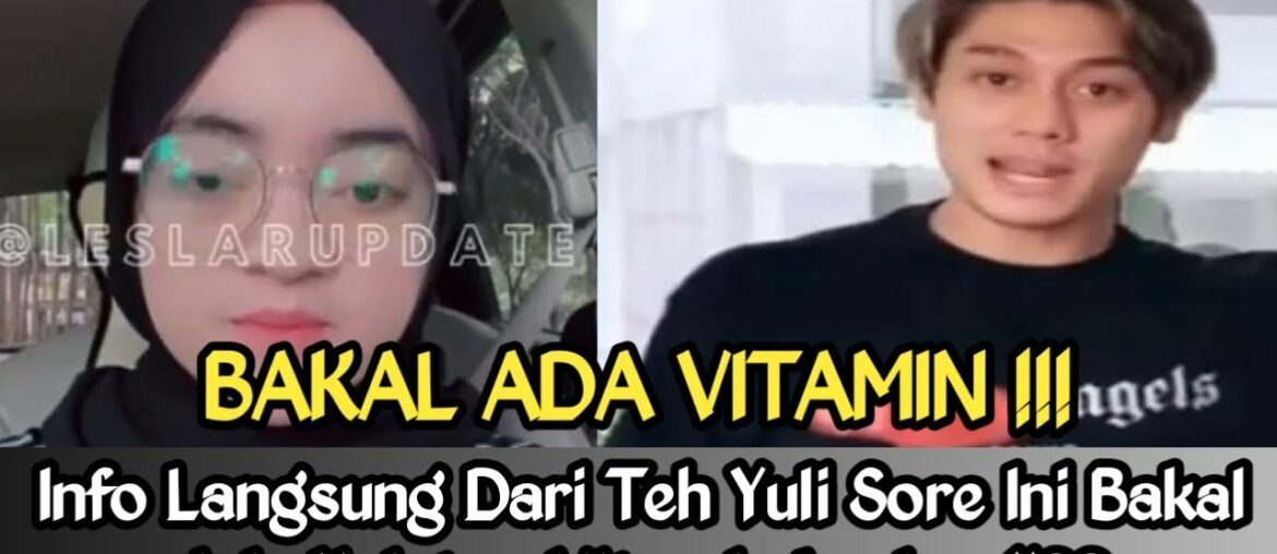 BAKAL ADA VITAMIN !!! Info Langsung Dari Teh Yuli Sore Ini..!!??