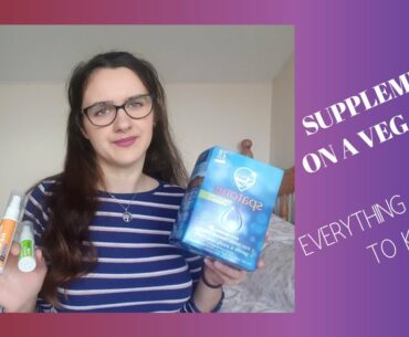 SUPPLEMENTS VEGANS SHOULD BE TAKING! EVERYTHING YOU NEED TO KNOW