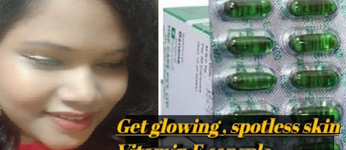 vitamin E oil skin treatment|Get beautiful spotless, glowing skin|vitamin e Capsules for skin