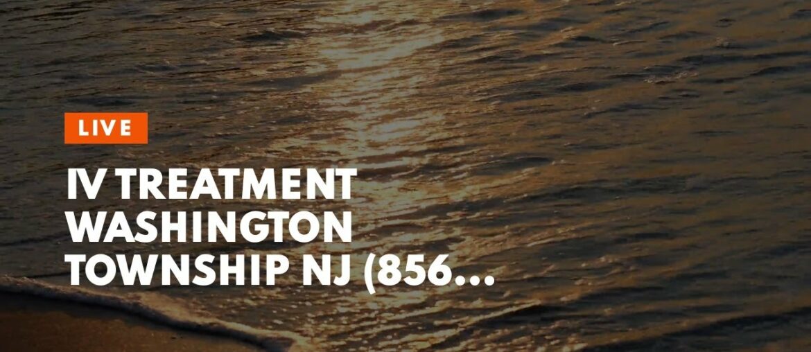 IV Treatment Washington Township NJ (856) 424-8222
