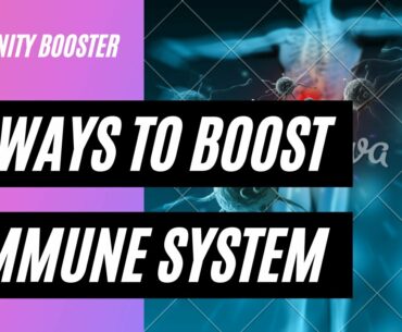 6 Ways to Boost Your Immune System | Boost your immunity