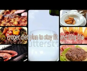 Proper Diet plan to stay fit & live long life