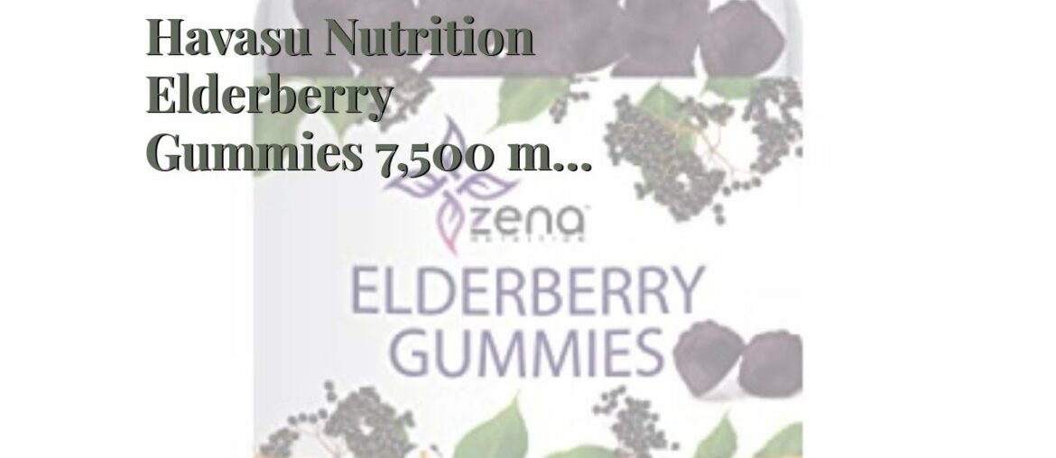 Havasu Nutrition Elderberry Gummies 7,500 mg + Vitamin C 90 mg Extra Strength - Herbal Immunity...