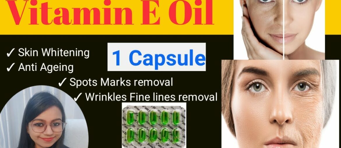 Vitamin e capsules for skin | vitamin e oil for face | vitamin capsules for skin