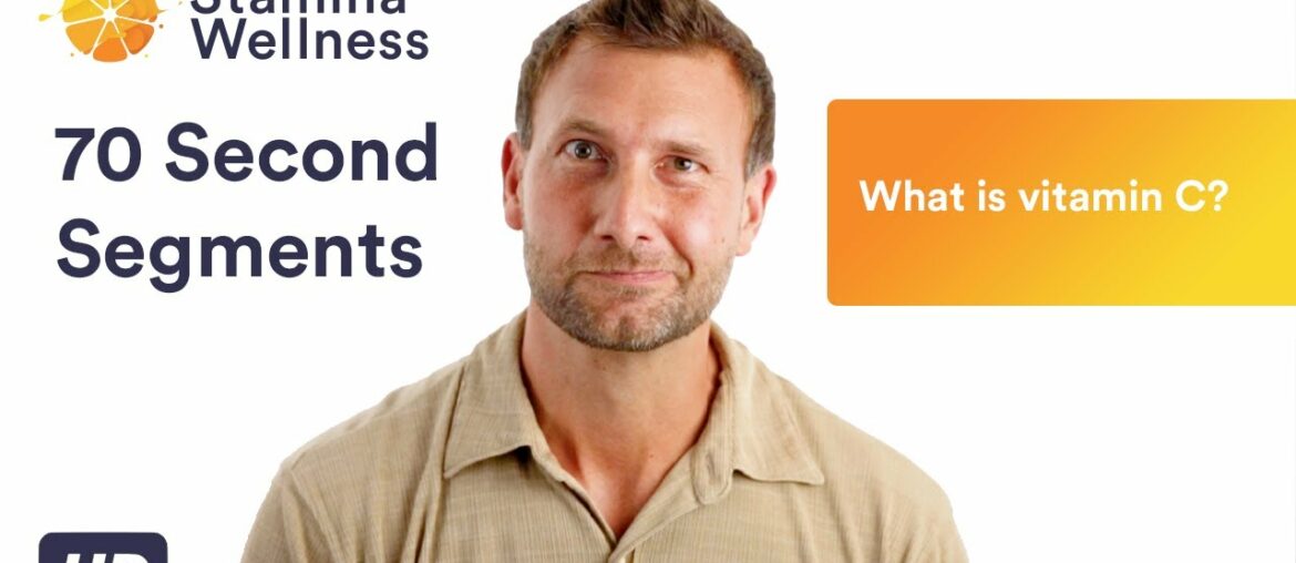 What is vitamin C? | 70 Second Segment | StaminaWellness.com