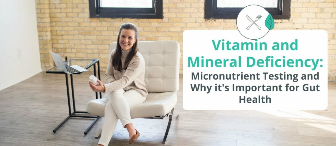 Vitamin and Mineral Deficiency: Micronutrient Testing and Why it's Important for Gut Health