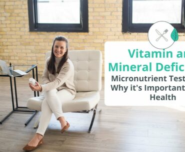 Vitamin and Mineral Deficiency: Micronutrient Testing and Why it's Important for Gut Health
