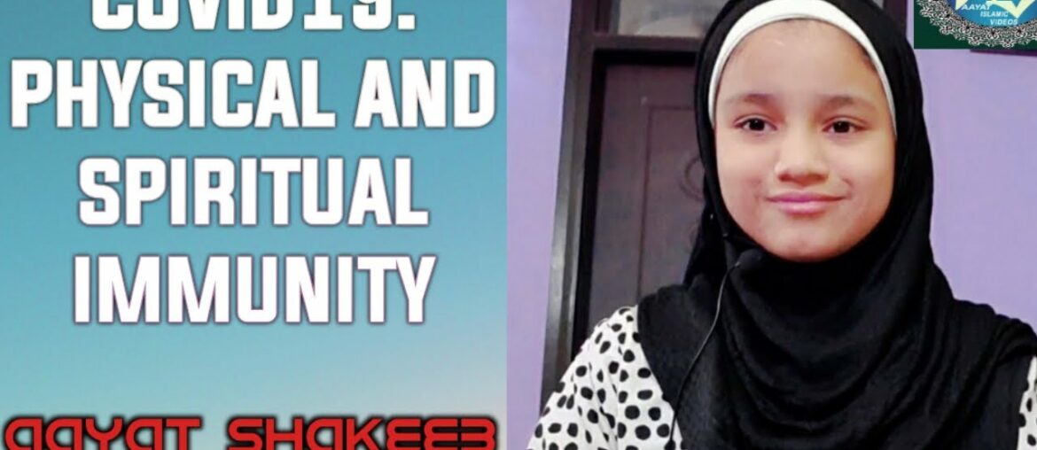 COVID-19 : Physical and Spiritual Immunity ~ Aayat Shakeeb