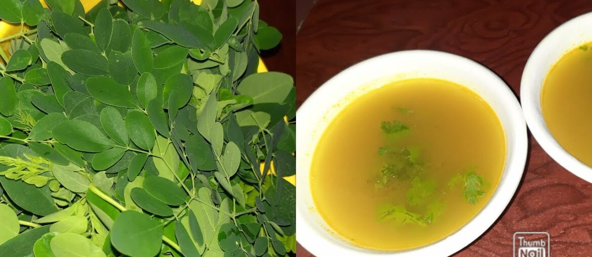 DRUMSTICK LEAVES SOUP-NUTRITIOUS AND TASTY-RICH IN VITAMIN A AND VITAMIN C