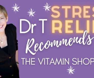 Stress Relief from The Vitamin Shop with Dr T