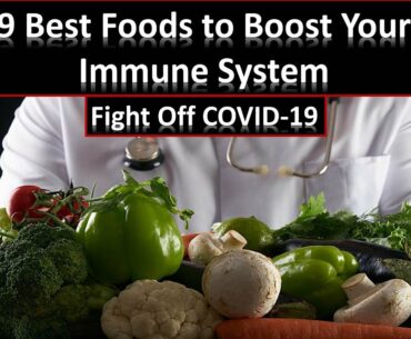 9 Best Foods to Boost Your Immune System - Fight Off COVID 19 Symptoms