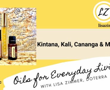Kali, Kintana, Cananga & More...doTERRA Essential Oil Education w/Blue Diamond Advocate Lisa Zimmer.