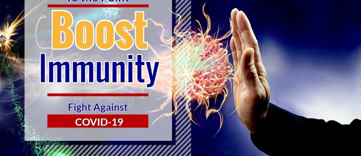To the Point: How to Boost Immune System + Fight off Covid-19