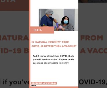 India News #Shorts - Is ‘natural immunity’ from COVID-19 better than a vaccine-