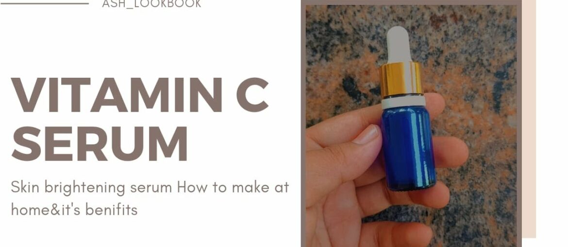 Skin brightening serum How to make at home&it's benifits....DIY vitamin c serum recipe