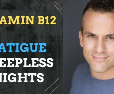 VITAMIN B12 AND FATIGUE, SLEEPLESS, LACK OF SLEEP || Vitamin B12 Deficiency