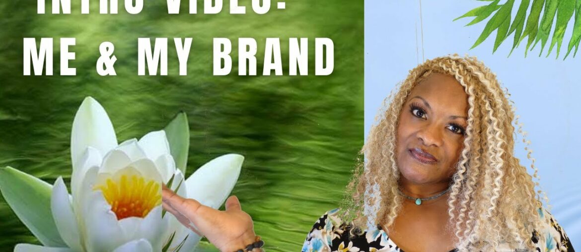 Intro Video : About Me and My Brand