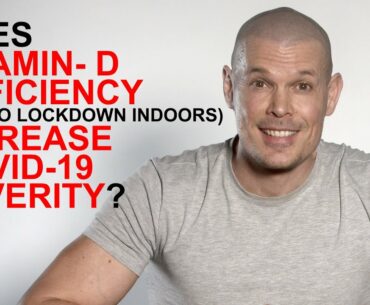 Does vitamin D deficiency increase the severity of COVID-19 (Due to lockdown indoors)?