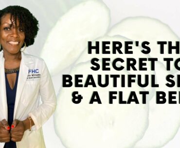 Here's The Secret to Beautiful Skin & a Flat Belly