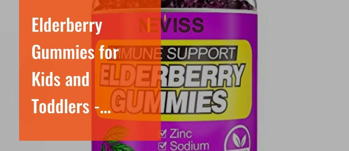Elderberry Gummies for Kids and Toddlers - Natural Immune System Booster and Health Support wit...