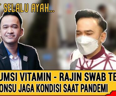 Konsumsi Vitamin - Rajin Swab Test, Ini Cara Ruben Onsu Ayah betrand peto Jaga Diri dari Pandemi ini