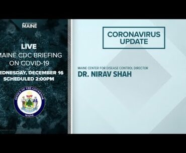 Maine Coronavirus COVID-19 Briefing: Wednesday, December 16, 2020
