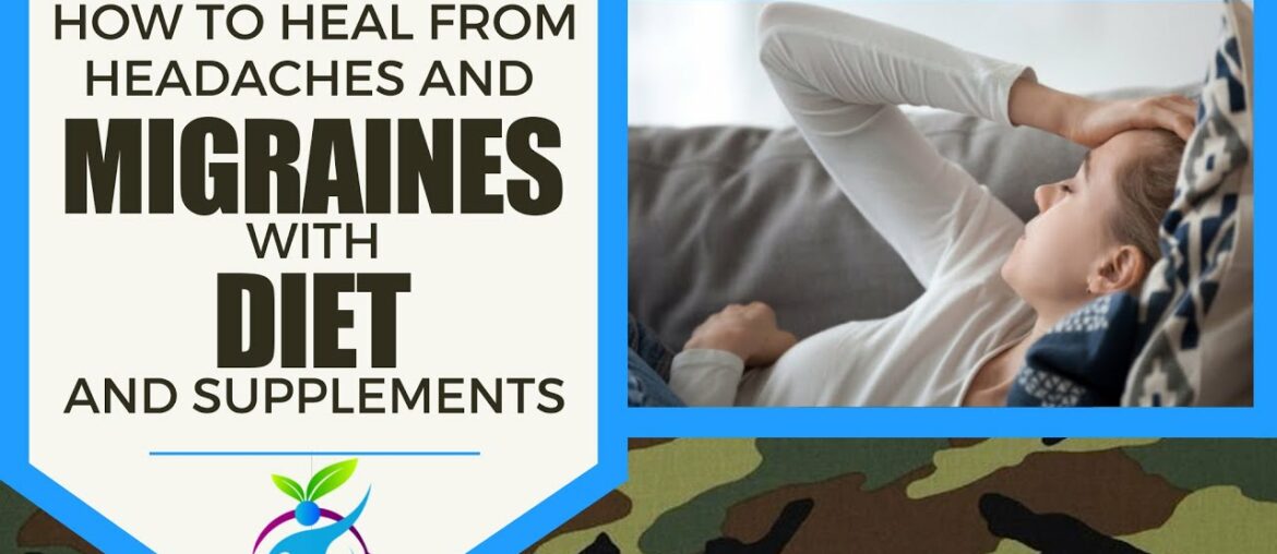 How To HEAL Headaches and MIGRAINES with DIET and SUPPLEMENTS