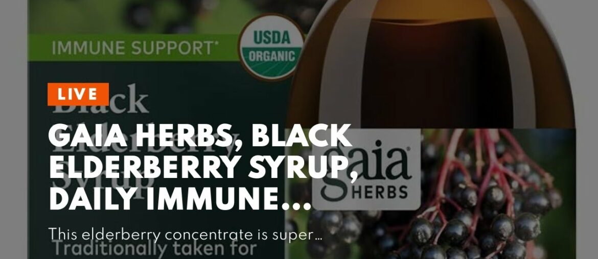 Gaia Herbs, Black Elderberry Syrup, Daily Immune Support with Antioxidants, Organic Sambucus El...