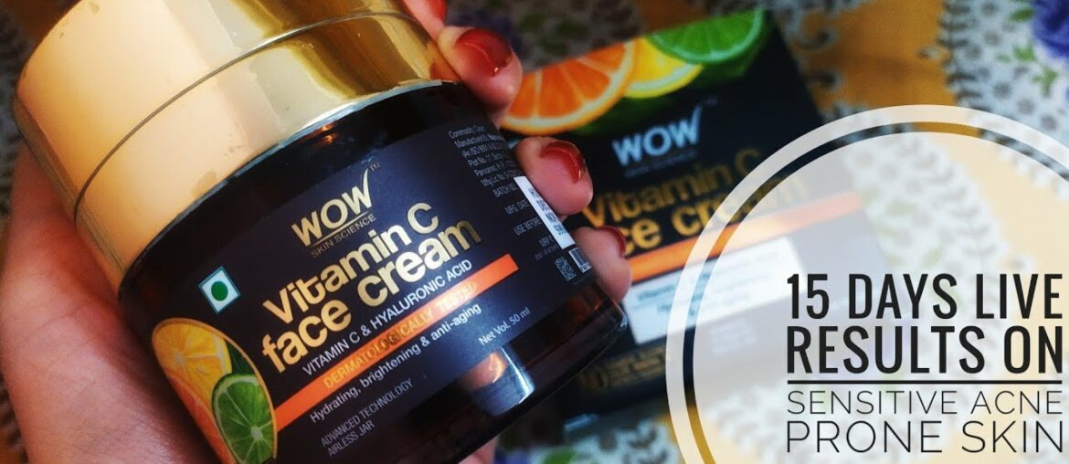 *New* Wow Vitamin C face cream | 15 days live results on sensitive acne prone skin | Detailed review