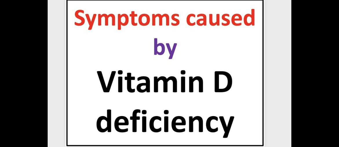 Symptoms caused by Vitamin D deficiency
