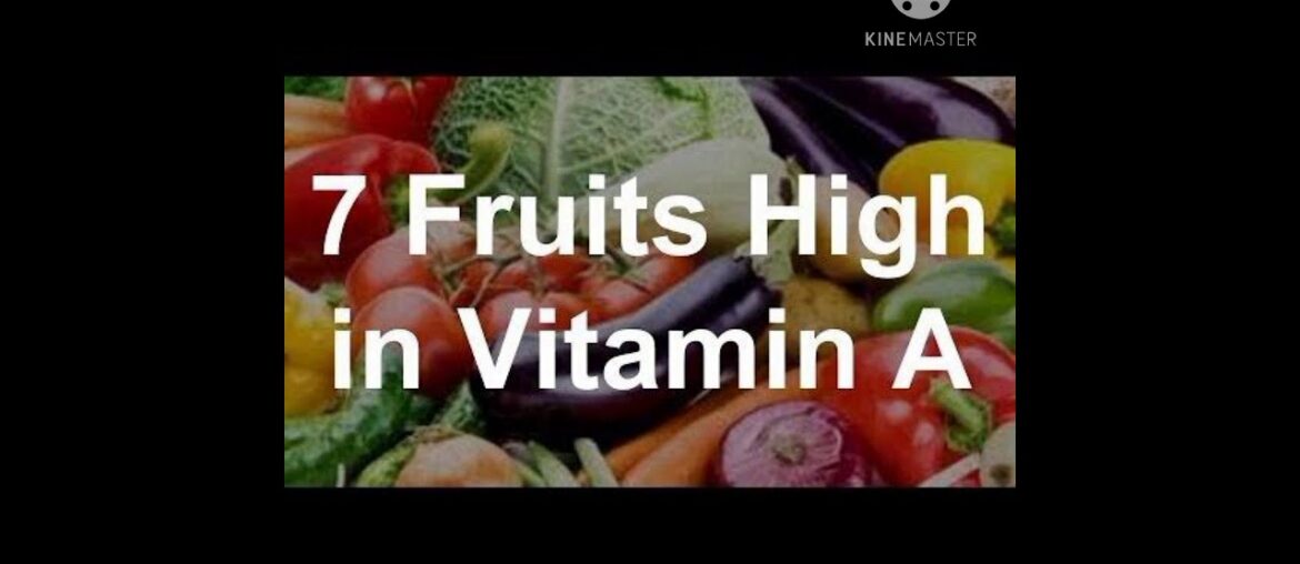 7 Fruits high in vitamin A/ Foods high in vitamin A