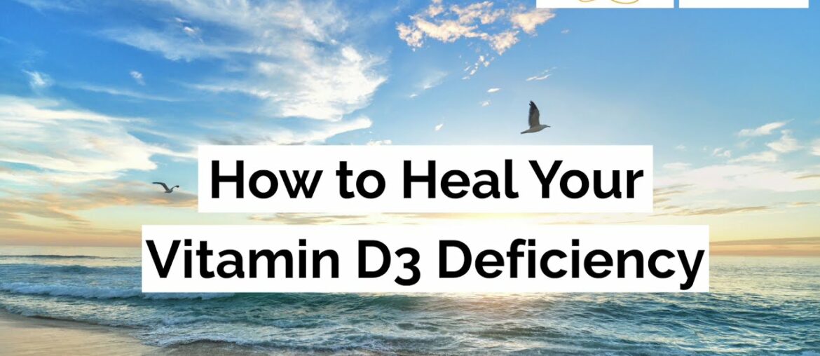 How to Heal Your Vitamin D3 Deficiency