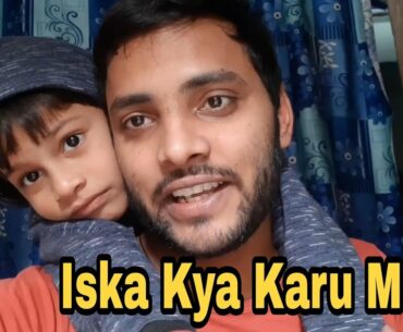 Mere Ko Pura Pareshan Kar diya hai || Real  Life Vlog