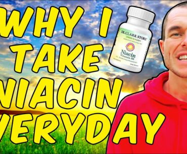 Why I Take Niacin (Vitamin B3) Everyday!