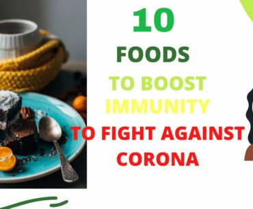 10 FOODS TO IMPROVE IMMUNITY TO FIGHT AGAINST CORONA VIRUS