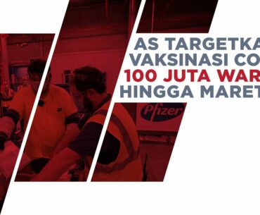 AS Targetkan Vaksinasi Covid-19 100 Juta Warga
