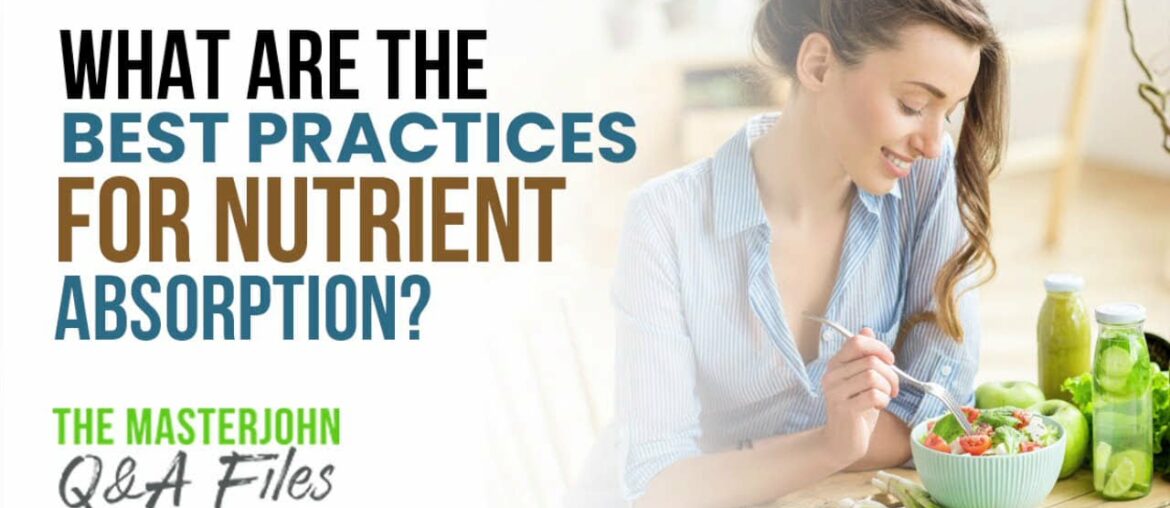 What are the best practices for nutrient absorption?