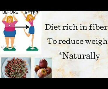 Diets to weight loss | Rich in fiber | Rich in Antioxidants and vitamins