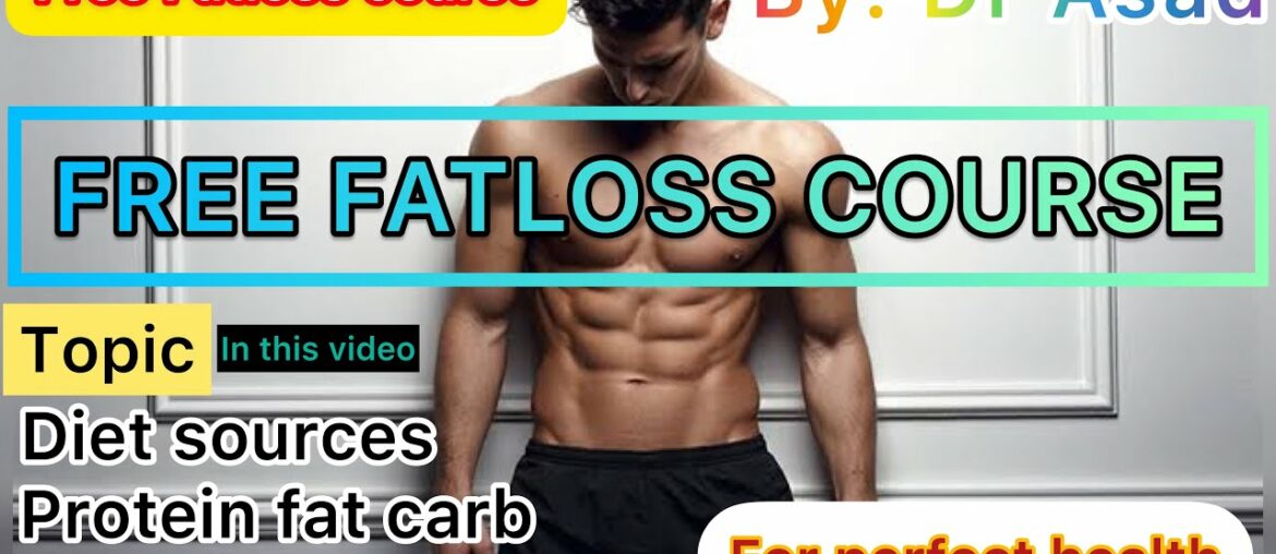Diet sources best for a perfect healthy life - FREE FATLOSS COURSE- video 3
