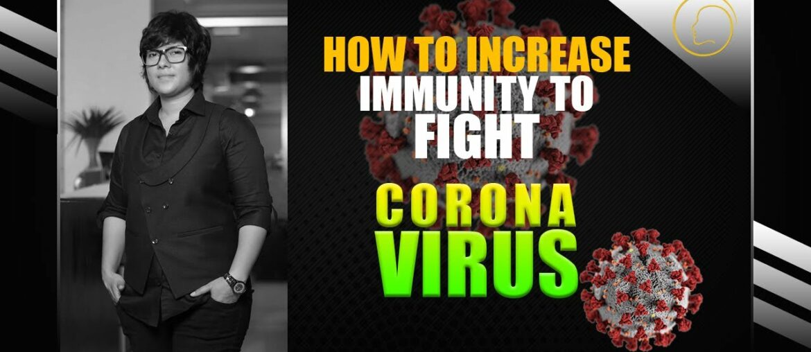 HOW TO INCREASE IMMUNITY TO FIGHT CORONA VIRUS. BY TANJIMA SARMIN.