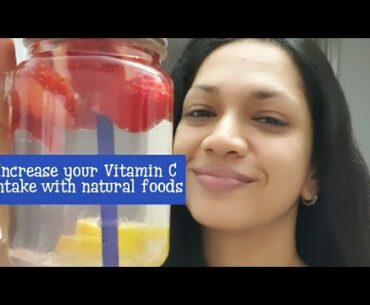 Increase your Vitamin C intake to boost your immunity | Vitamin C | Natural foods