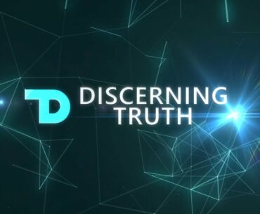 Discerning Truth: COVID-19  Part 1.